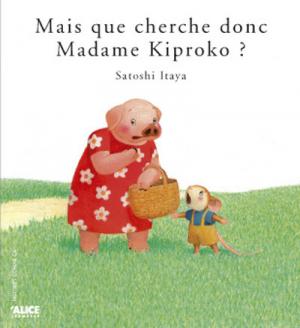 Couverture de Mais que cherche donc Madame Kiproko ?